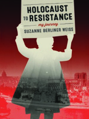 cover image of Holocaust to Resistance, My Journey